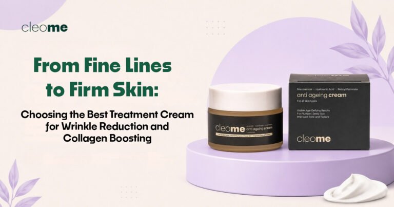 From Fine Lines to Firm Skin: Choosing the Best Fine Lines Treatment Cream for Wrinkle Reduction and Collagen Boosting
