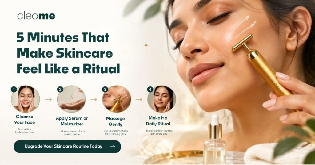 Five Minutes That Make Skincare Feel Like a Ritual