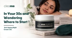 In Your 30s and Wondering Where to Start? Anti-Ageing Night Cream