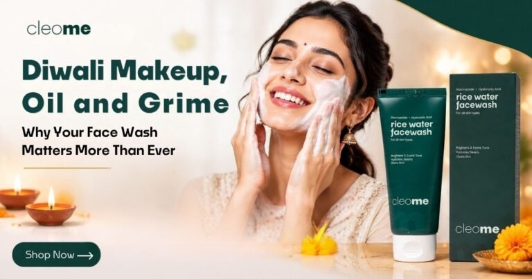 Diwali Makeup, Oil and Grime: Why Your Face Wash Matters More Than Ever