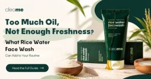 Rice Water Face Wash Can Add to Your Routine